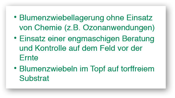    Blumenzwiebellagerung ohne Einsatz von Chemie (z B  Ozonanwendungen)    Einsatz einer engmaschigen Beratung und Ko   