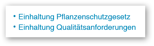    Einhaltung Pflanzenschutzgesetz    Einhaltung Qualit tsanforderungen